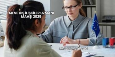 AB ve Dış İlişkiler Uzmanı Maaşı 2025