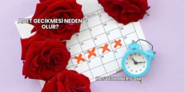 Adet Gecikmesi Neden Olur?