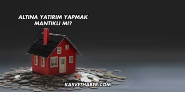 Altına Yatırım Yapmak Mantıklı mı?