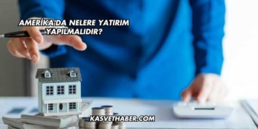 Amerika'da Nelere Yatırım Yapılmalıdır?