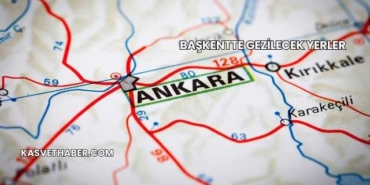 Başkentte Gezilecek Yerler