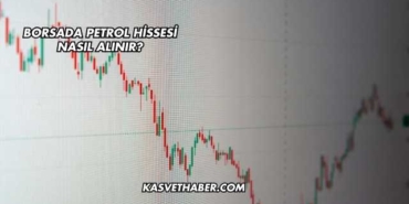 Borsada Petrol Hissesi Nasıl Alınır?