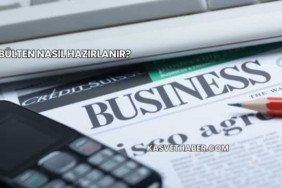 Bülten Nasıl Hazırlanır?