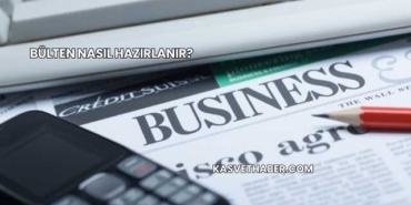 Bülten Nasıl Hazırlanır?