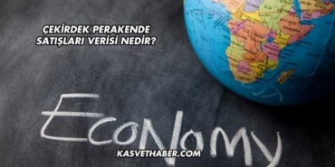 Çekirdek Perakende Satışları Verisi Nedir?