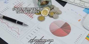 Çin'de Nelere Yatırım Yapılabilir 2025