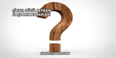 Cinsel Gücü Artıran İlaçların Zararları