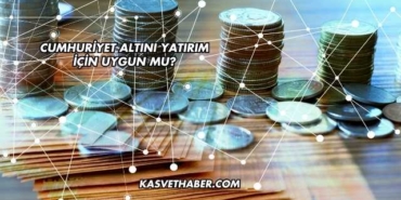 Cumhuriyet Altını Yatırım İçin Uygun mu?