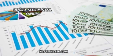 Doğru Yatırım Nasıl Yapılır?