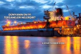 Dünyanın En İyi Tersaneleri Nelerdir?