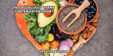 En Sağlıklı Kilo Verme Yöntemleri Nelerdir?
