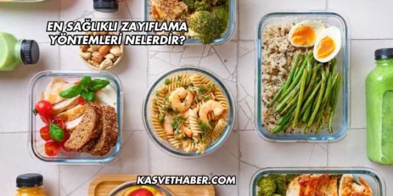 En Sağlıklı Zayıflama Yöntemleri Nelerdir?