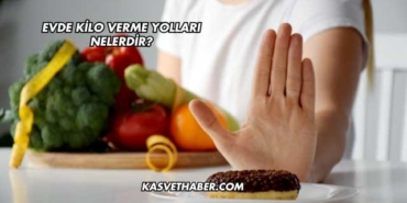 Evde Kilo Verme Yolları Nelerdir?