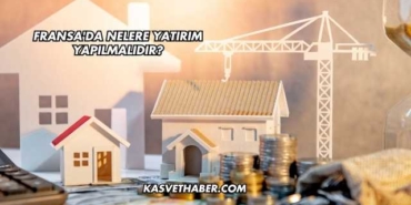 Fransa'da Nelere Yatırım Yapılmalıdır?