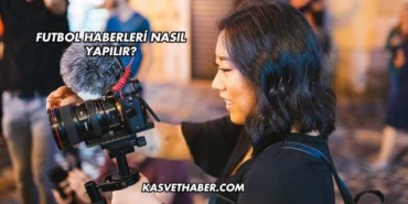 Futbol Haberleri Nasıl Yapılır?