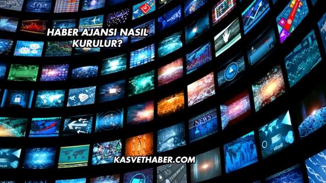 Haber Ajansı Nasıl Kurulur?