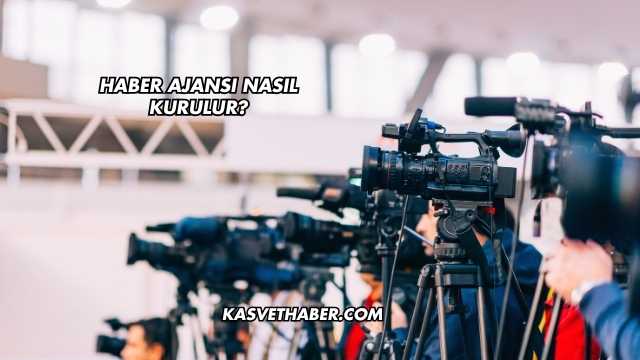 Haber Ajansı Nasıl Kurulur?