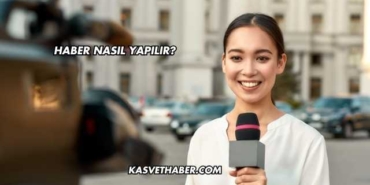 Haber Nasıl Yapılır?