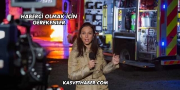 Haberci Olmak İçin Gerekenler