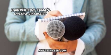 Habercilik Ne Zaman Ortaya Çıkmıştır?