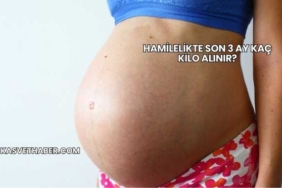Hamilelikte Son 3 Ay Kaç Kilo Alınır?
