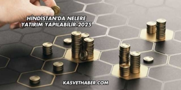 Hindistan'da Nelere Yatırım Yapılabilir 2025