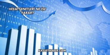 Hisse Senetleri Ne İşe Yarar?