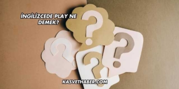 İngilizcede Play Ne Demek?