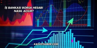 İş Bankası Borsa Hesabı Nasıl Açılır?
