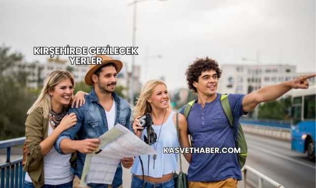 Kırşehirde Gezilecek Yerler