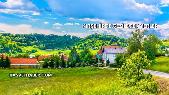 Kırşehirde Gezilecek Yerler