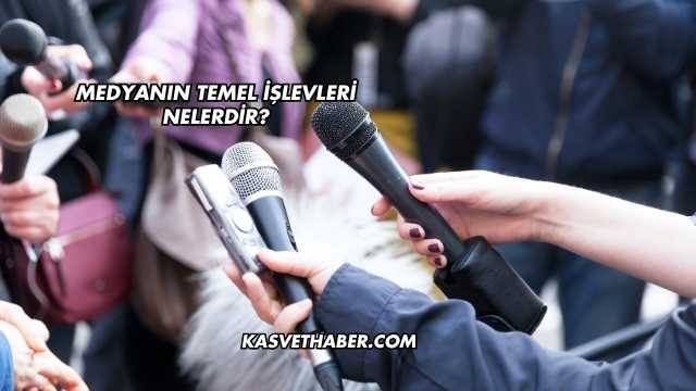 Medyanın Temel İşlevleri Nelerdir?