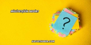 Milliyetçilik Nedir?