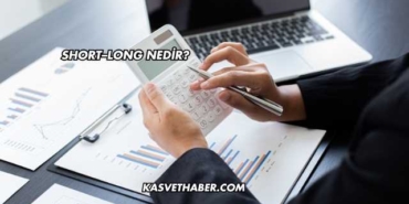 Short–Long Nedir?