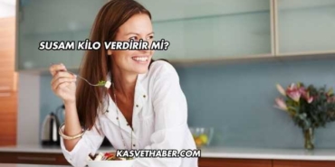Susam Kilo Verdirir mi?