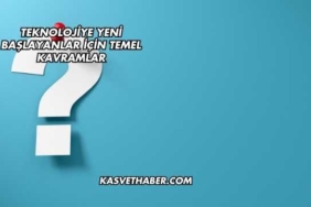 Teknolojiye Yeni Başlayanlar İçin Temel Kavramlar