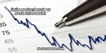 Ürün Maliyeti Nedir ve Nasıl Hesaplanır?