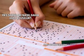 YKS Soruları Nasıl Daha Hızlı Çözülür?