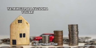 Yatırımsız Para Kazanma Yolları