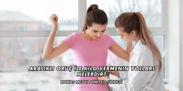 Aralıklı Oruç İle Kilo Vermenin Yolları Nelerdir?