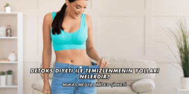 Detoks Diyeti ile Temizlenmenin Yolları Nelerdir?