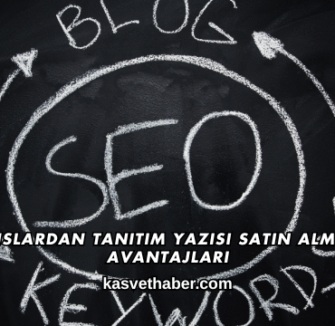 Ajanslardan Tanıtım Yazısı Satın Almanın Avantajları