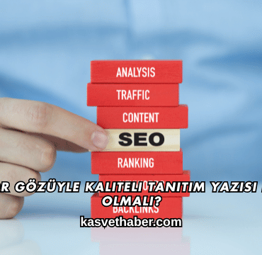 Editör Gözüyle Kaliteli Tanıtım Yazısı Nasıl Olmalı?