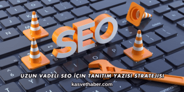 Uzun Vadeli SEO İçin Tanıtım Yazısı Stratejisi
